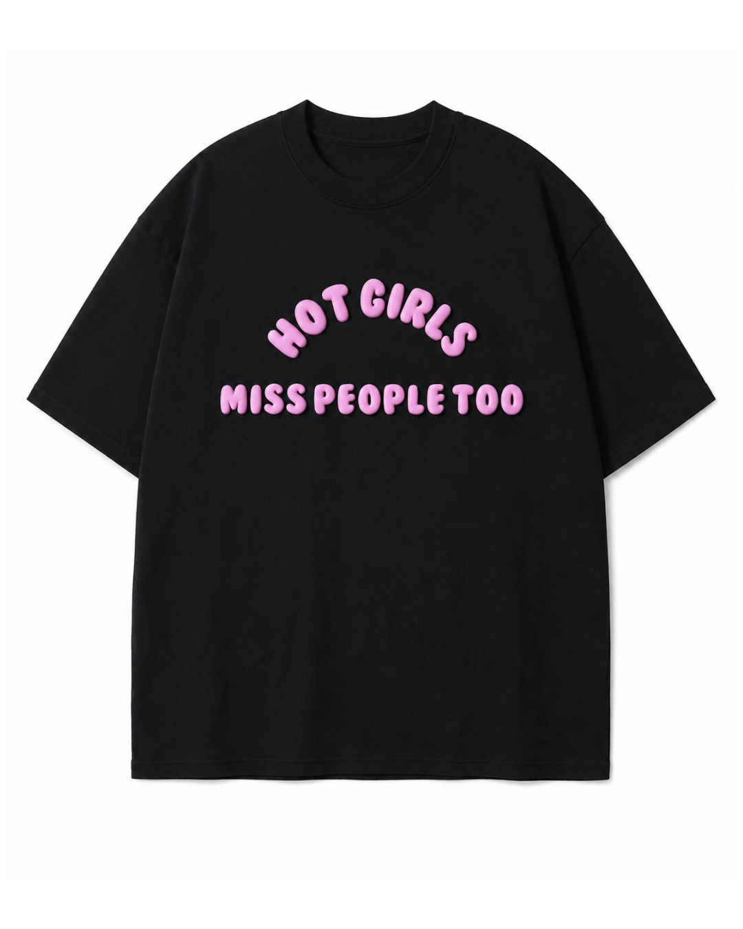 Hot Girls Miss People Too Oversized T-Shirt